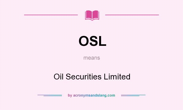 What does OSL mean? It stands for Oil Securities Limited