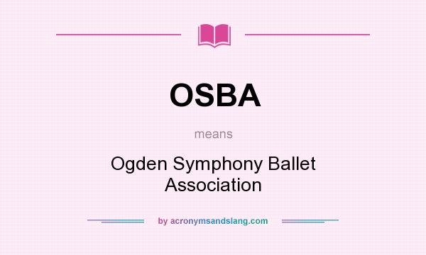 What does OSBA mean? It stands for Ogden Symphony Ballet Association