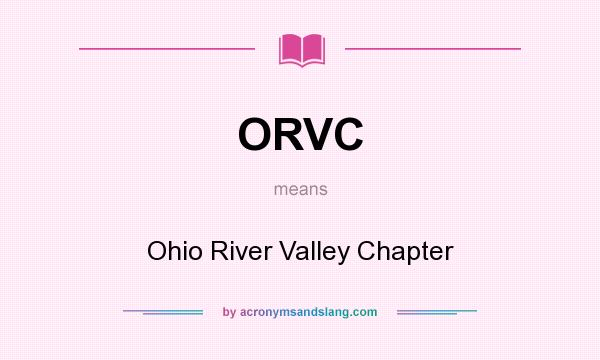 What does ORVC mean? It stands for Ohio River Valley Chapter
