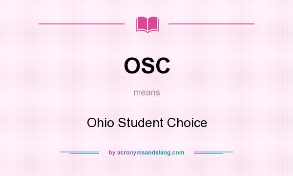 What does OSC mean? It stands for Ohio Student Choice