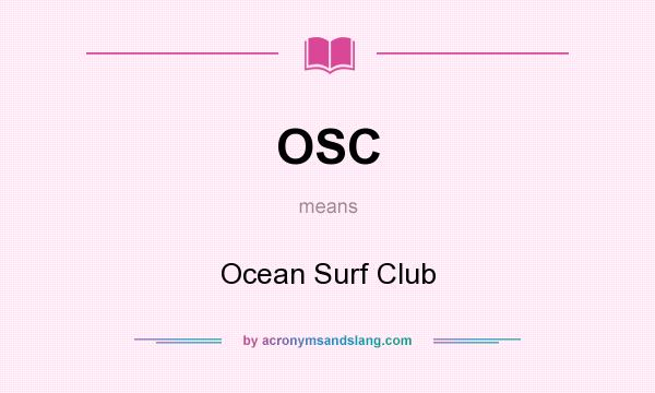 What does OSC mean? It stands for Ocean Surf Club