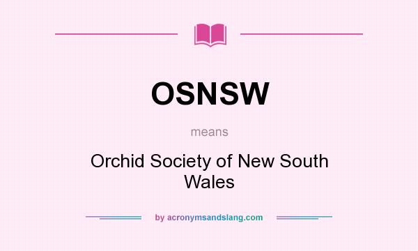 What does OSNSW mean? It stands for Orchid Society of New South Wales