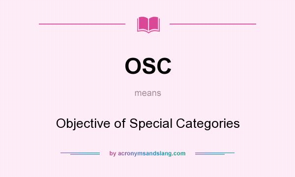 What does OSC mean? It stands for Objective of Special Categories