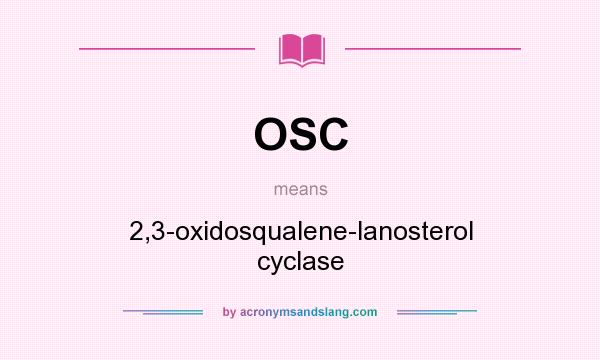 What does OSC mean? It stands for 2,3-oxidosqualene-lanosterol cyclase