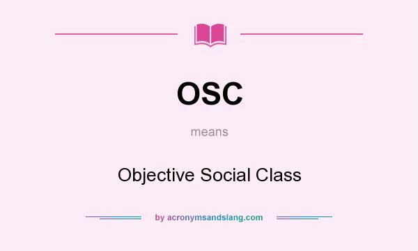 What does OSC mean? It stands for Objective Social Class