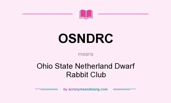 What does OSNDRC mean? It stands for Ohio State Netherland Dwarf Rabbit Club