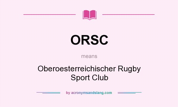 What does ORSC mean? It stands for Oberoesterreichischer Rugby Sport Club