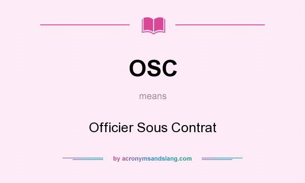 What does OSC mean? It stands for Officier Sous Contrat