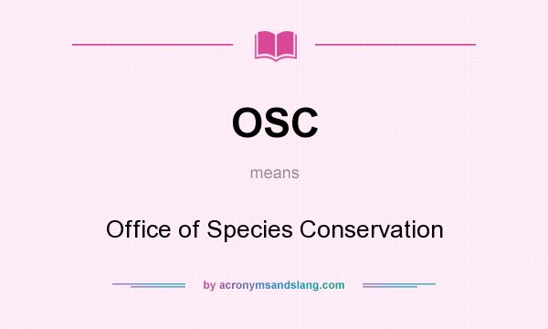 What does OSC mean? It stands for Office of Species Conservation