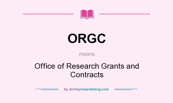 What does ORGC mean? It stands for Office of Research Grants and Contracts