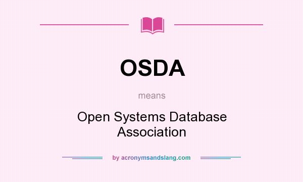 What does OSDA mean? It stands for Open Systems Database Association