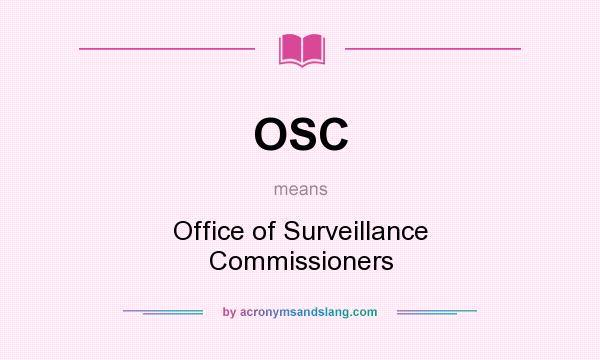 What does OSC mean? It stands for Office of Surveillance Commissioners