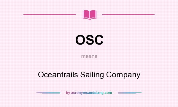 What does OSC mean? It stands for Oceantrails Sailing Company