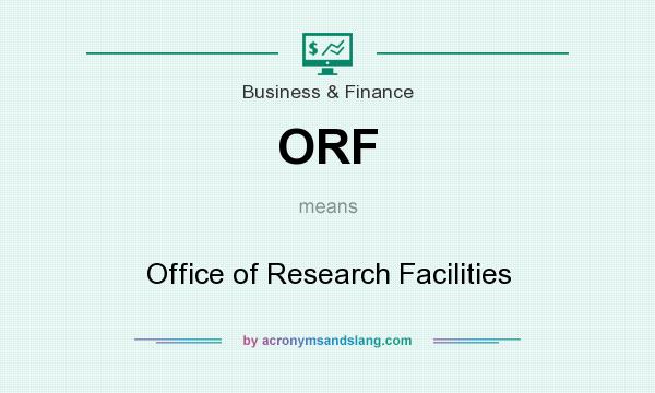 What does ORF mean? It stands for Office of Research Facilities