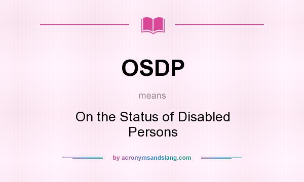What does OSDP mean? It stands for On the Status of Disabled Persons