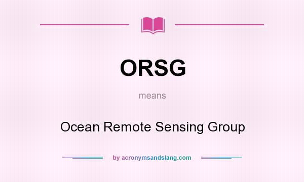 What does ORSG mean? It stands for Ocean Remote Sensing Group
