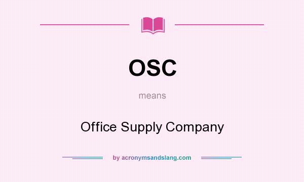 What does OSC mean? It stands for Office Supply Company