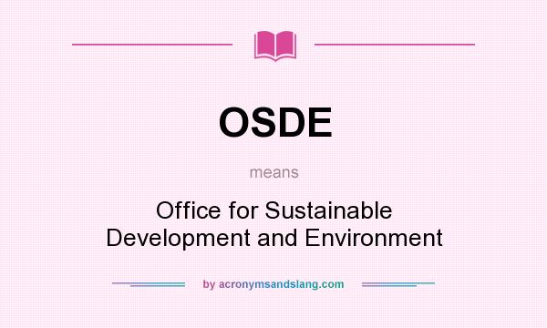 What does OSDE mean? It stands for Office for Sustainable Development and Environment