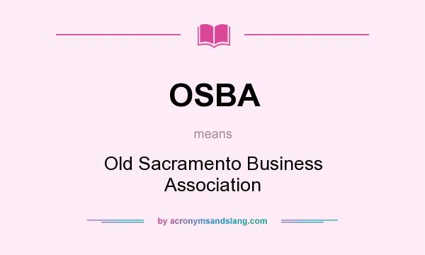 What does OSBA mean? It stands for Old Sacramento Business Association
