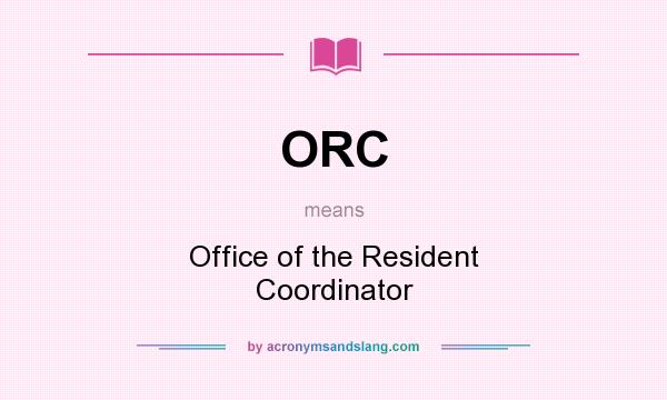 What does ORC mean? It stands for Office of the Resident Coordinator
