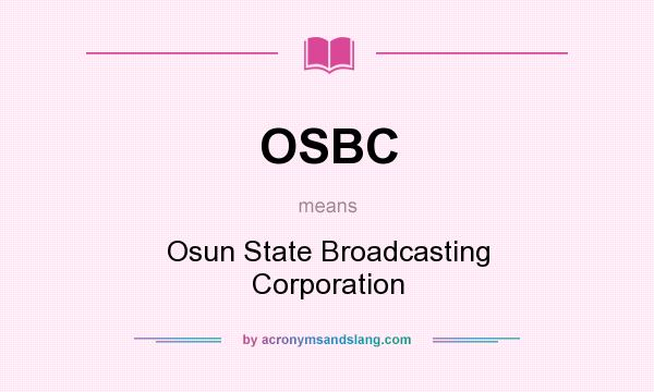 What does OSBC mean? It stands for Osun State Broadcasting Corporation