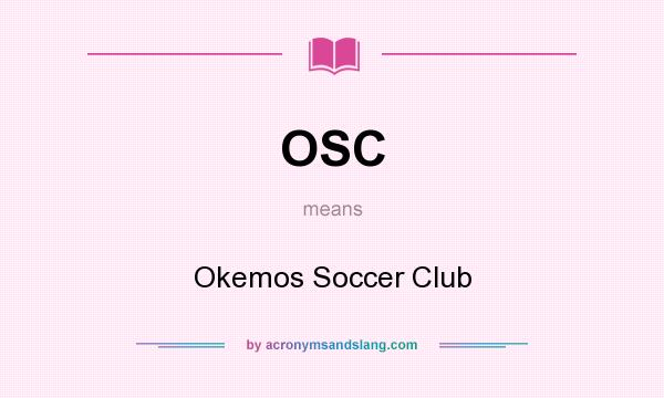 What does OSC mean? It stands for Okemos Soccer Club