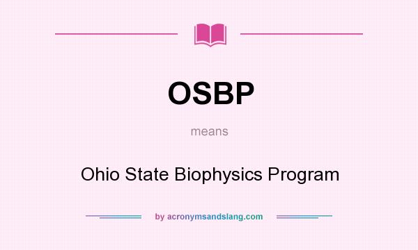 What does OSBP mean? It stands for Ohio State Biophysics Program