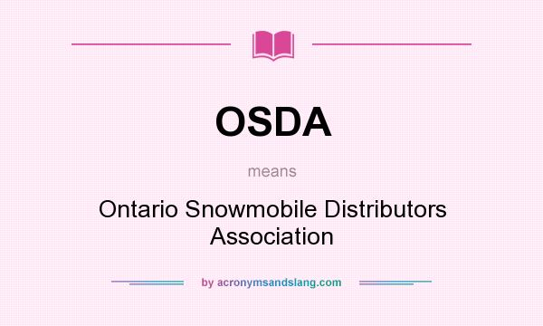 What does OSDA mean? It stands for Ontario Snowmobile Distributors Association