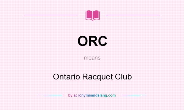 What does ORC mean? It stands for Ontario Racquet Club