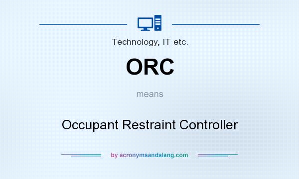 What does ORC mean? It stands for Occupant Restraint Controller
