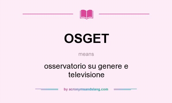 What does OSGET mean? It stands for osservatorio su genere e televisione