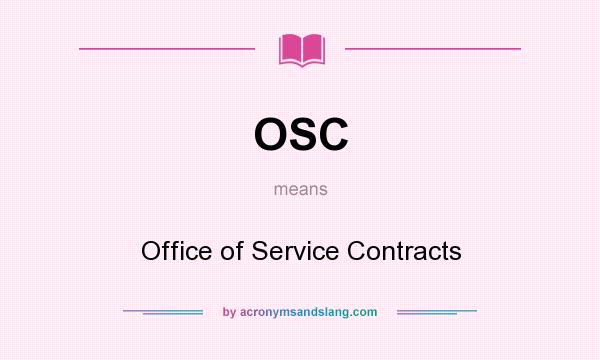 What does OSC mean? It stands for Office of Service Contracts