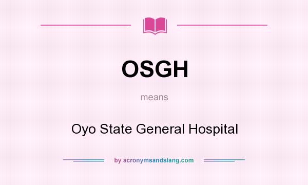 What does OSGH mean? It stands for Oyo State General Hospital