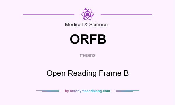 What does ORFB mean? It stands for Open Reading Frame B