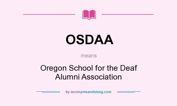 What does OSDAA mean? It stands for Oregon School for the Deaf Alumni Association