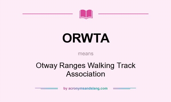 What does ORWTA mean? It stands for Otway Ranges Walking Track Association