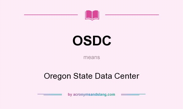 What does OSDC mean? It stands for Oregon State Data Center