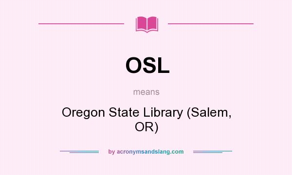 What does OSL mean? It stands for Oregon State Library (Salem, OR)