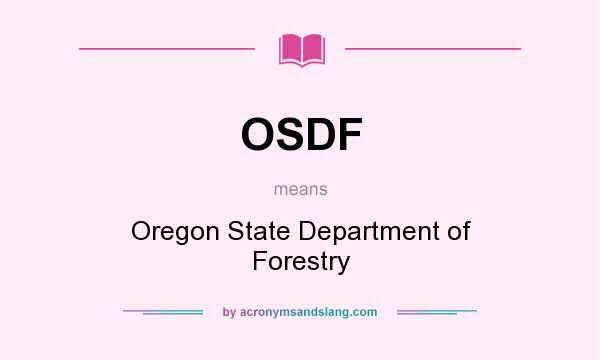 What does OSDF mean? It stands for Oregon State Department of Forestry