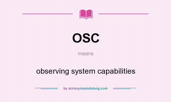 What does OSC mean? It stands for observing system capabilities