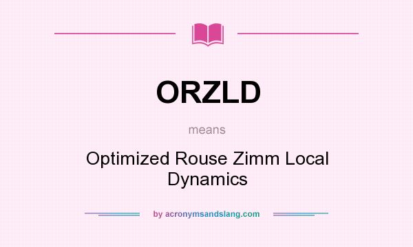 What does ORZLD mean? It stands for Optimized Rouse Zimm Local Dynamics
