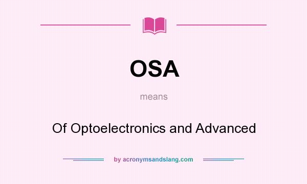 What does OSA mean? It stands for Of Optoelectronics and Advanced