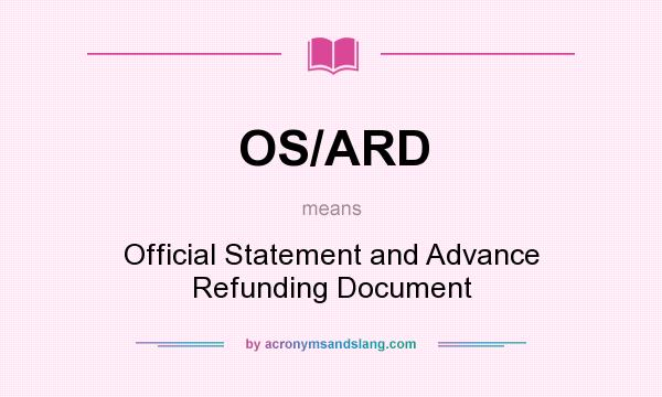 What does OS/ARD mean? It stands for Official Statement and Advance Refunding Document