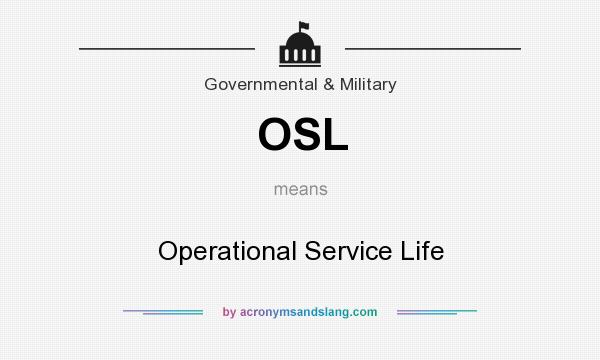 What does OSL mean? It stands for Operational Service Life