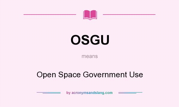 What does OSGU mean? It stands for Open Space Government Use