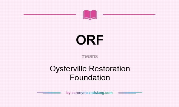 What does ORF mean? It stands for Oysterville Restoration Foundation