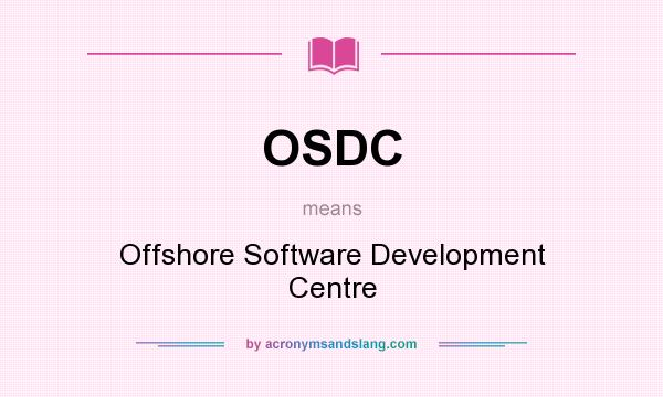 What does OSDC mean? It stands for Offshore Software Development Centre