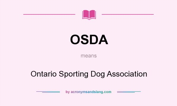 What does OSDA mean? It stands for Ontario Sporting Dog Association