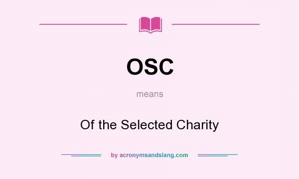 What does OSC mean? It stands for Of the Selected Charity