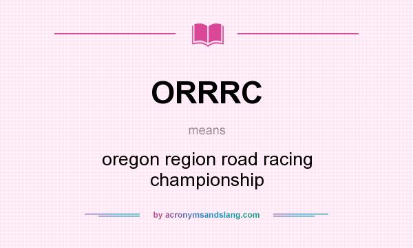 What does ORRRC mean? It stands for oregon region road racing championship